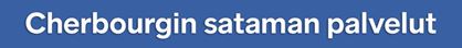 Banneri, jossa teksti Cherbourgin sataman palvelut