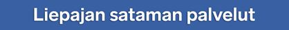 Banneri, jossa teksti Liepajan sataman palvelut